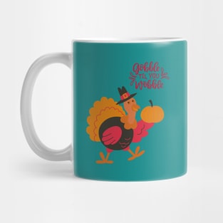 Gobble Til You Wobble Mug